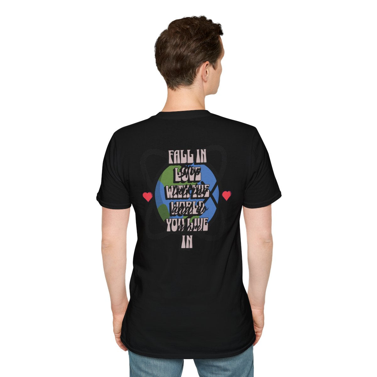 Fall in Love with the World You Life Stop Talking and Do More Unisex Garment T-shirt